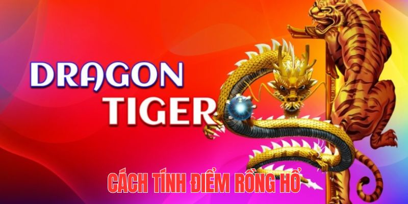 cách tính điểm Rồng Hổ